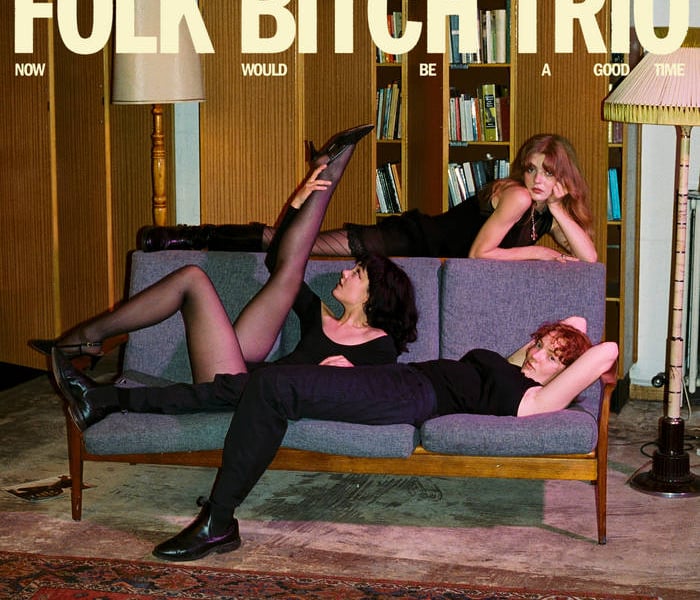 Folk Bitch Trio Now Would Be a Good Time