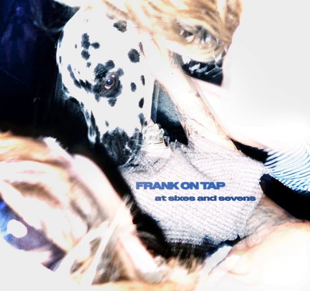 Frank on Tap At Sixes and Sevens album cover